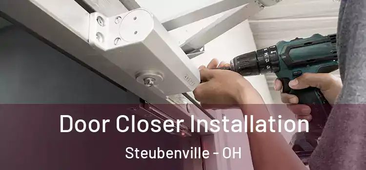  Door Closer Installation Steubenville - OH