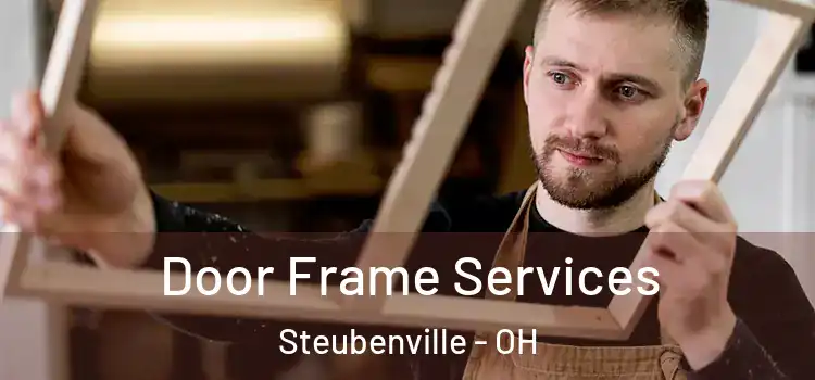Door Frame Services Steubenville - OH