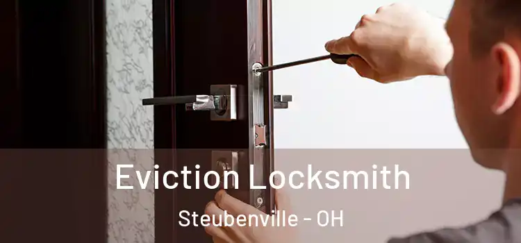 Eviction Locksmith Steubenville - OH