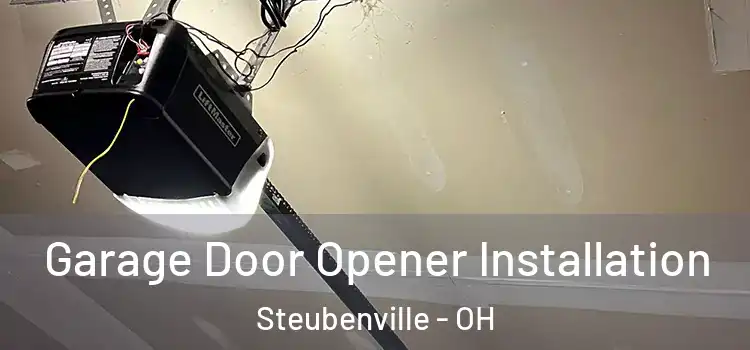  Garage Door Opener Installation Steubenville - OH