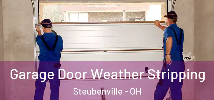  Garage Door Weather Stripping Steubenville - OH