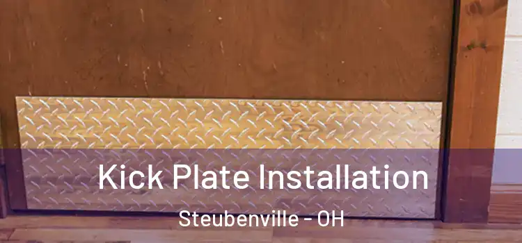  Kick Plate Installation Steubenville - OH